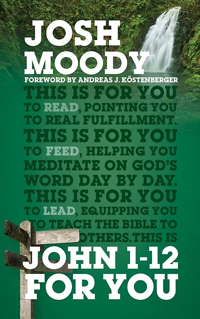 John 1 – 12 For You: Find deeper fulfillment as you meet the Word