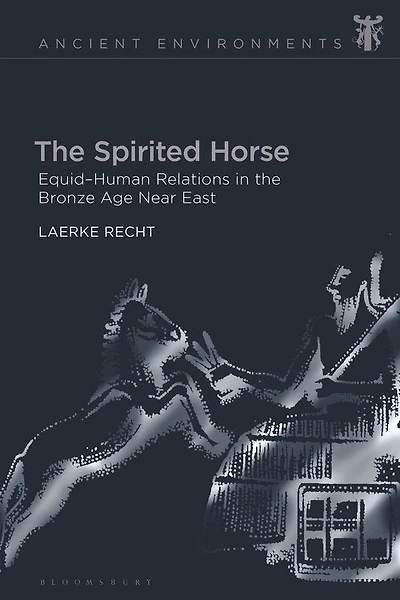 The Spirited Horse: Equid-human Relations In The Bronze Age Near East