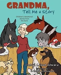 Grandma, Tell Me a Story: Children's Devotional Stories from the Farm