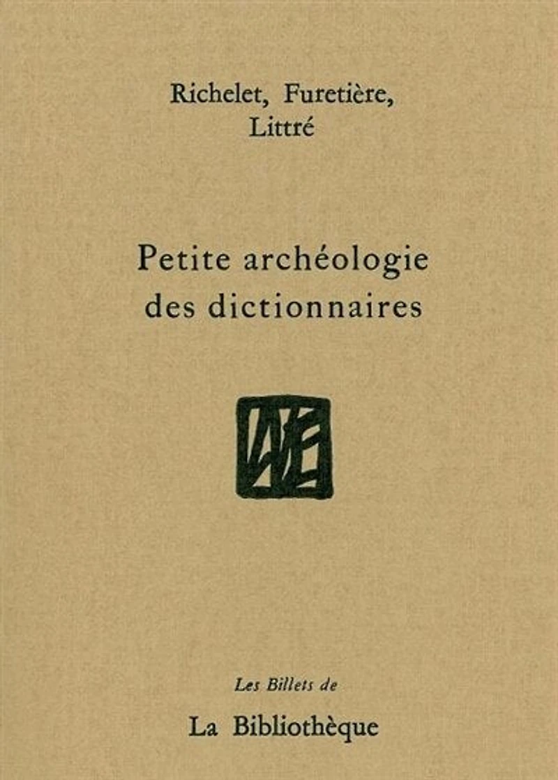 Petite archéologie des dictionnaires: Richelet, Furetière, Littré