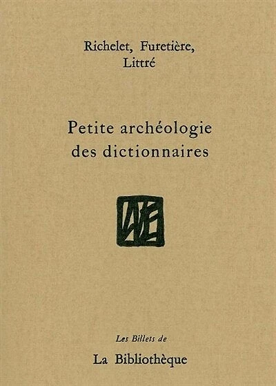 Petite archéologie des dictionnaires: Richelet, Furetière, Littré