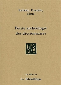 Petite archéologie des dictionnaires: Richelet, Furetière, Littré