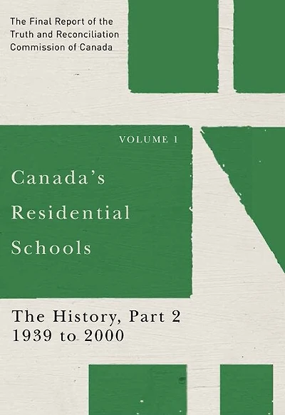 Canada's Residential Schools: the History, Part 2, 1939 to 2000: Final Report of Truth and Reconciliation Commission Canada, Volume 1