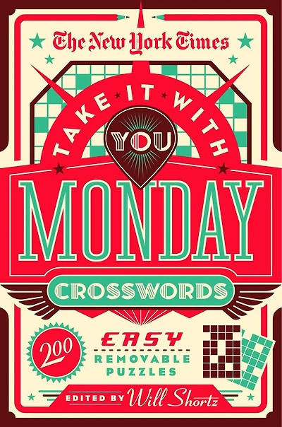 The New York Times Take It With You Monday Crosswords: 200 Easy Removable Puzzles