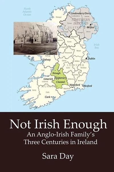 Not Irish Enough: Anglo-Irish Family's Three Centuries in Ireland