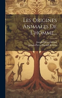 Les Origines Animales De L'homme...