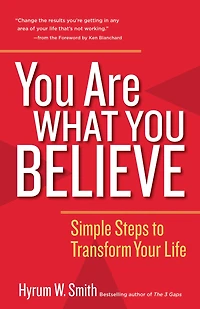 You Are What Believe: Simple Steps To Transform Your Life