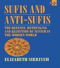 Sufis and Anti-Sufis: the Defence, Rethinking Rejection of Sufism Modern World
