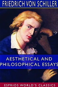 Aesthetical And Philosophical Essays (esprios Classics)