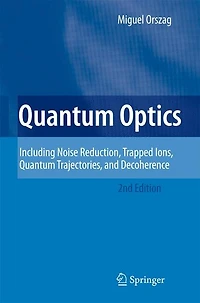 Quantum Optics: Including Noise Reduction, Trapped Ions, Trajectories, and Decoherence
