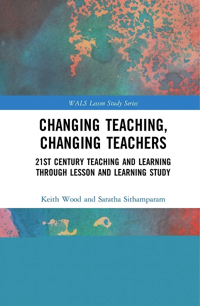 Changing Teaching, Teachers: 21st Century Teaching And Learning Through Lesson Study