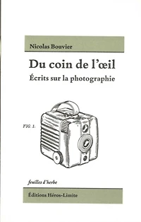 Du coin de l'oeil : écrits sur la photographie: écrits sur la photographie
