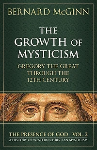 The Growth of Mysticism: Gregory the Great Through the 12 Century