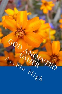 God Anointed Usher: A Practical Hanbook for Church Ushers