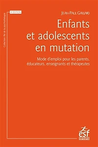 Enfants et adolescents en mutation: mode d'emploi pour les parents, éducateurs, enseignants thérapeutes