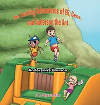 the Exciting Adventures of Eli, Cece, and Anderson Ant: Anderson's Bounce