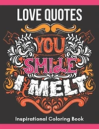 Love Quotes Inspirational Coloring Book: Turn your stress into success!