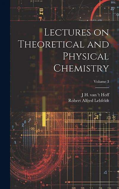 Lectures on Theoretical and Physical Chemistry; Volume 3