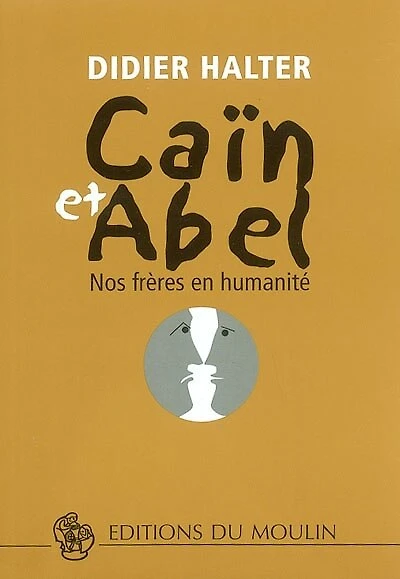 Caïn et Abel : nos frères en humanité: nos frères en humanité