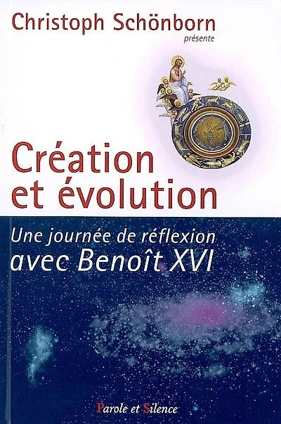 Création et évolution : une journée de réflexion avec Benoît XVI: une journée de réflexion avec Benoît XVI