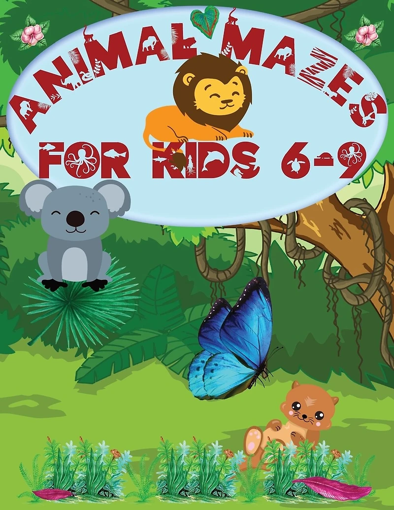 Animal Mazes for Kids 6-9: Challenging Mazes: Books for Kids Fun and Entertainment, for Children 6-9, 8-10: Problem Solving Games