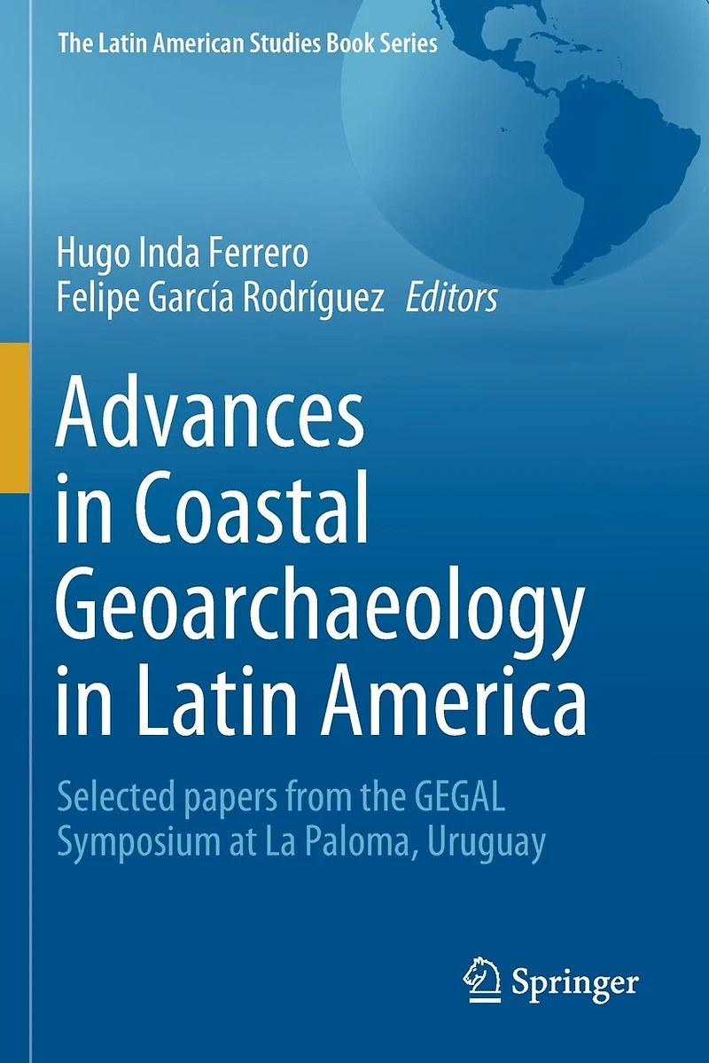 Advances in Coastal Geoarchaeology in Latin America: Selected papers from the GEGAL Symposium at La Paloma, Uruguay