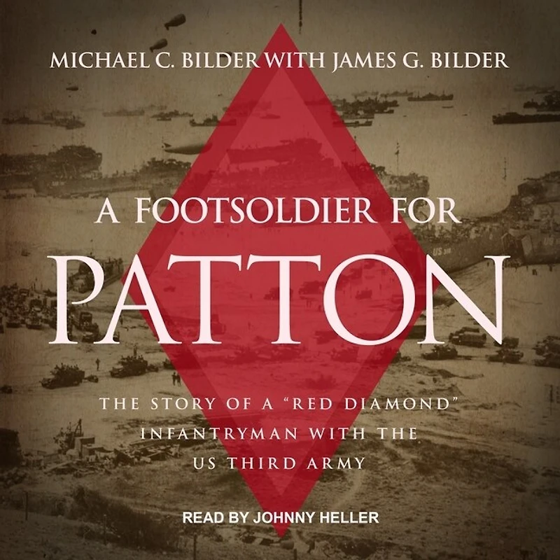 a Foot Soldier for Patton Lib/E: the Story of Red Diamond Infantryman with Us Third Army