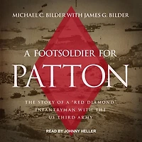 a Foot Soldier for Patton Lib/E: the Story of Red Diamond Infantryman with Us Third Army
