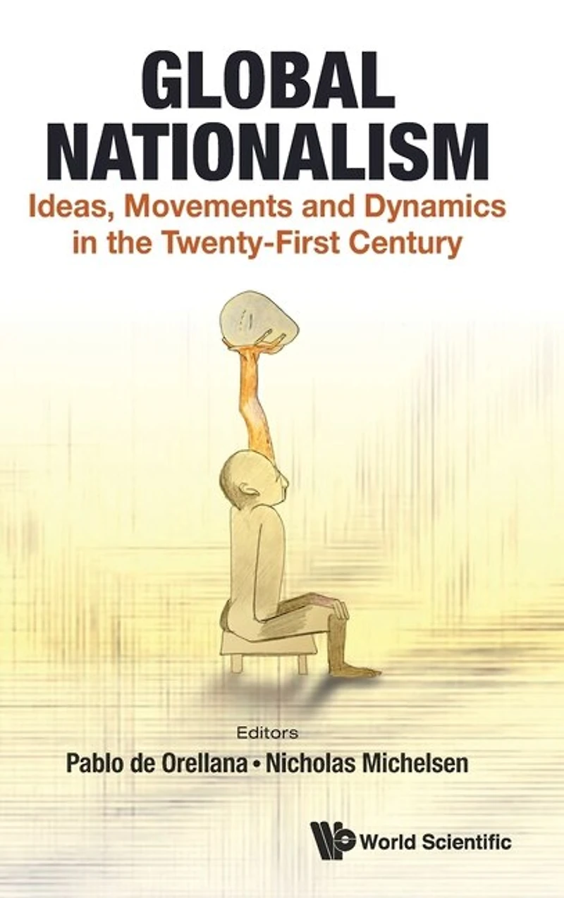 Global Nationalism: Ideas, Movements And Dynamics The Twenty-first Century