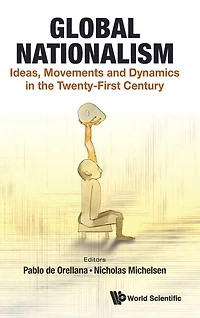Global Nationalism: Ideas, Movements And Dynamics The Twenty-first Century