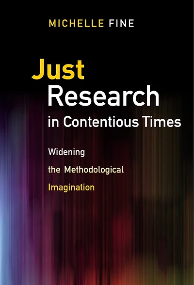 Just Research Contentious Times: Widening the Methodological Imagination