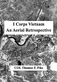 I Corps Vietnam: An Aerial Retrospective