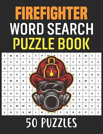 Firefighter Word Search Puzzle Book: 50 Firefighter Themed Word Search Activity Puzzle Games Book For Adults