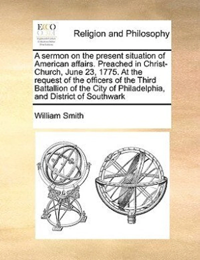 A Sermon on the Present Situation of American Affairs: Preached Christ-Church, June 23, 1775: At Request Officers Third Battalion City Philadelphia, and District Southwark.