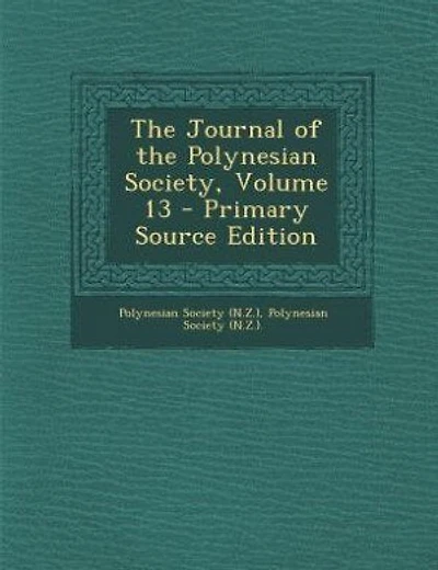 The Journal of the Polynesian Society, Volume 13 - Primary Source Edition