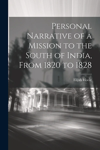 Personal Narrative of a Mission to the South of India, From 1820 to 1828