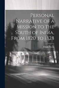 Personal Narrative of a Mission to the South of India, From 1820 to 1828