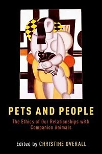 Pets and People: The Ethics of Companion Animals