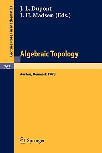 Algebraic Topology, Aarhus 1978: Proceedings of a Symposium held at Aarhus, Denmark, August 7-12, 1978