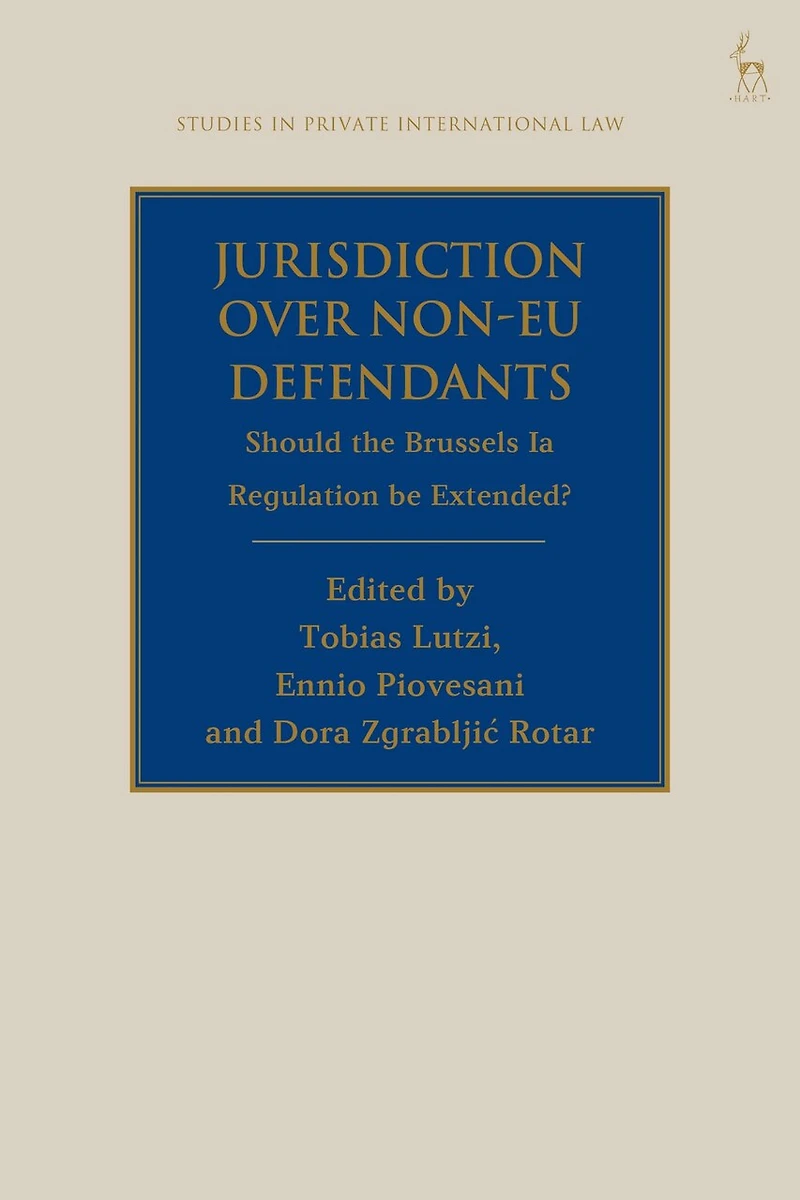 Jurisdiction Over Non-EU Defendants: Should the Brussels Ia Regulation be Extended?