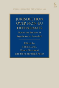 Jurisdiction Over Non-EU Defendants: Should the Brussels Ia Regulation be Extended?