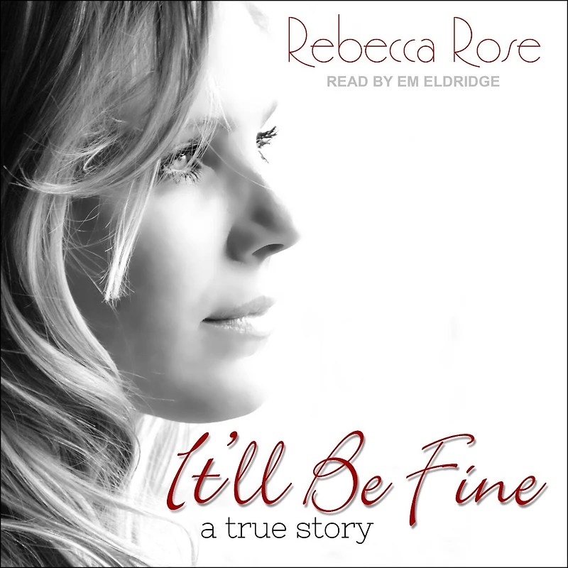 It'll Be Fine Lib/E: A True Story