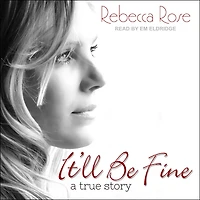It'll Be Fine Lib/E: A True Story