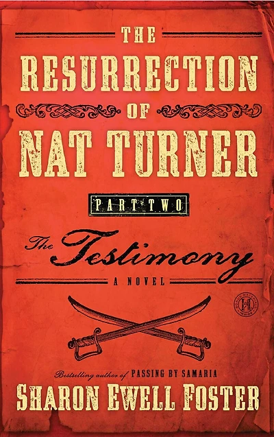 The Resurrection of Nat Turner, Part 2: Testimony: A Novel