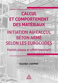 Calcul et comportement des matériaux: initiation au calcul béton armé selon les Eurocodes, flexion simple et effort tranchant