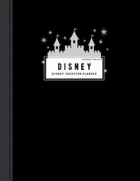 Disney Planner: Disney World Travel Itinerary For Disneyland Travel Agenda Notebook And Walt Disney Holiday Journal