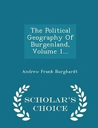 The Political Geography Of Burgenland, Volume 1