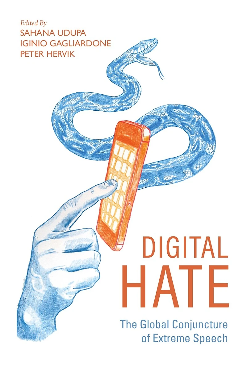 Digital Hate: The Global Conjuncture Of Extreme Speech