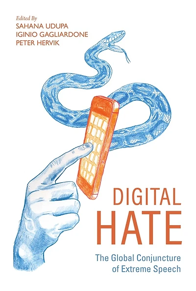 Digital Hate: The Global Conjuncture Of Extreme Speech