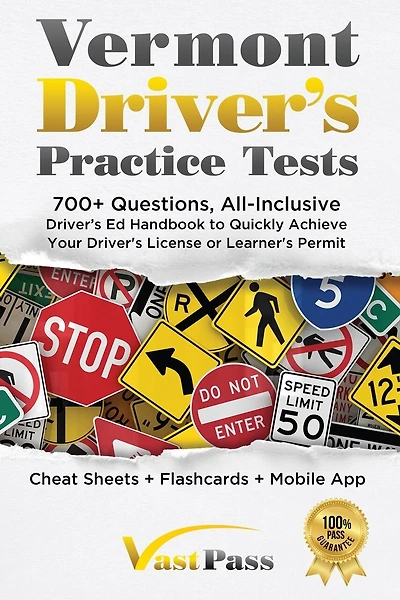 Vermont Driver's Practice Tests: 700+ Questions, All-Inclusive Driver's Ed Handbook to Quickly achieve your Driver's License or Learner's Permit (Cheat Sheets + Digital Flashcards + Mobile App)